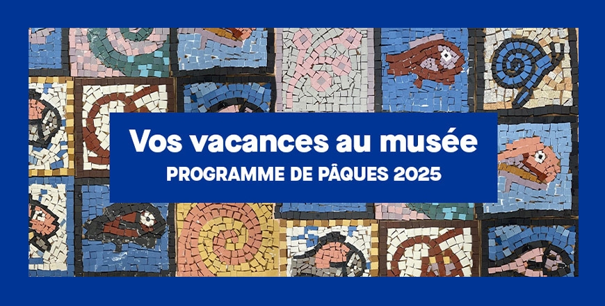 Vos vacances au musée